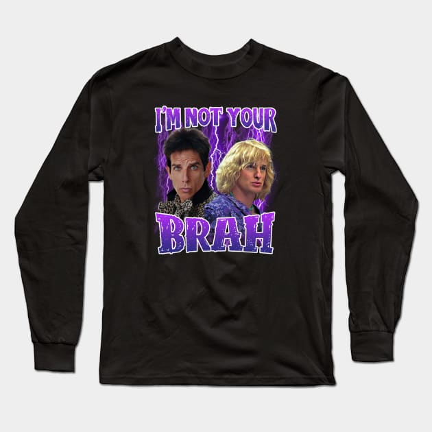 I'm not your brah Zoolander Classic Long Sleeve T-Shirt by Loweryo Judew